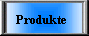 Produkte